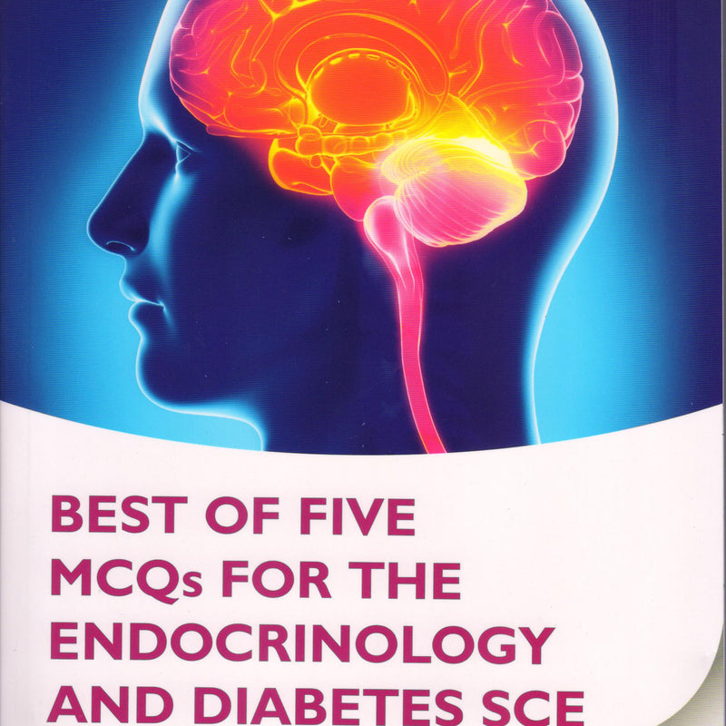 Best of Five MCQs for the Endocrinology and Diabetes SCE 1st/2015 by Atul Kalhan