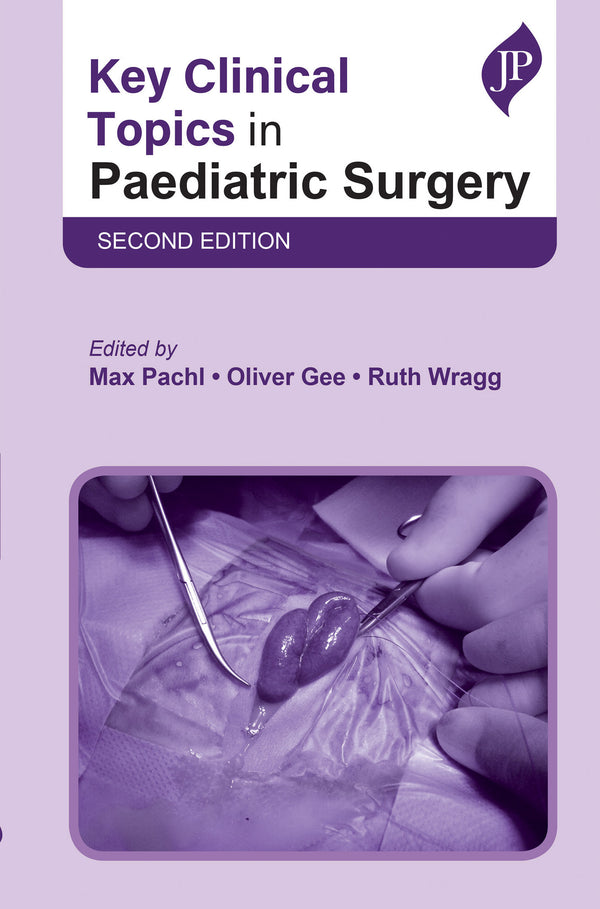 KEY CLINICAL TOPICS IN PAEDIATRIC SURGERY 2/E, 2023, MAX PACHL