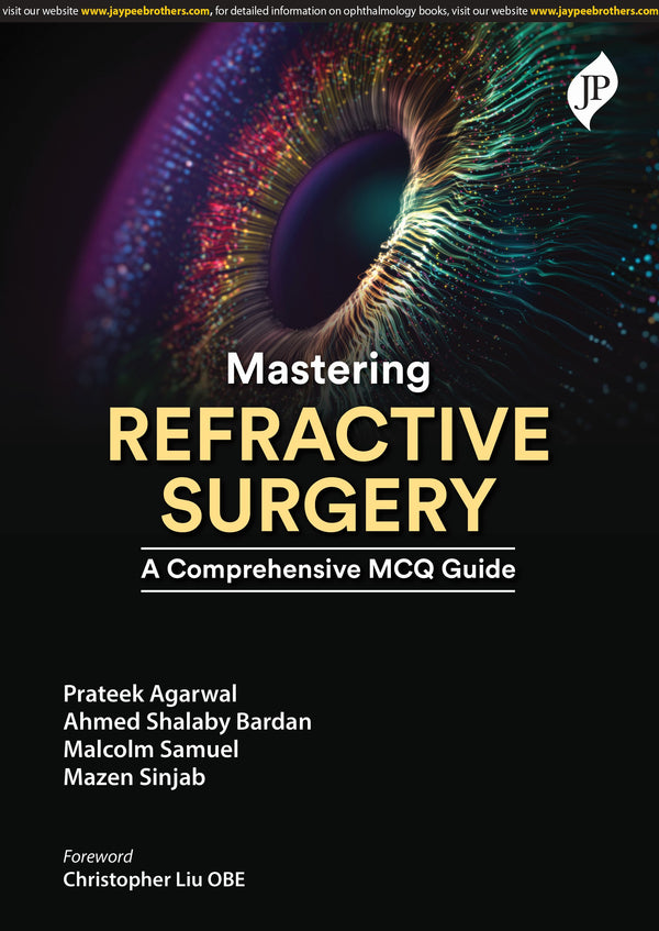 PRATEEK AGARWAL, MASTERING REFRACTIVE SURGERY A COMPREHENSIVE MCQ GUIDE, 1/E, 9781787791824