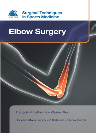 SURGICAL TECHNIQUES IN SPORTS MEDICINE ELBOW SURGERY 1/E, 2016, FRANCOIS M KELBERINE