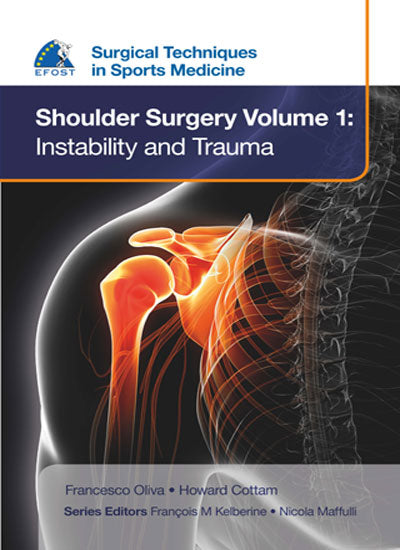 SURGICAL TECH.IN SPORTS MEDICINE - SHOULDER SURGERY, VOLUME 1: INSTABILITY AND TRAUMA,EFOST 1/E, 2016, FRANCESCO OLIVA