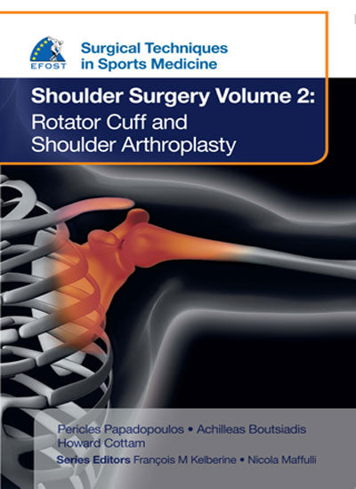 SURGICAL TECH.IN SPORTS MEDICINE SHOULDER SURGERY VOL.2 ROTATOR CUFF AND SHOULDER ARTHROPLASTY,EFOST 1/E, 2016, PERICLES PAPADOPOULOS