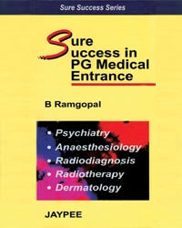 SURE SUCCESS IN PG MEDICAL ENTRANCE PSY.,ANA.,RAD.,DER. 1/E R.P., 2006, B RAMGOPAL