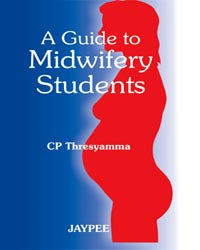 A GUIDE TO MIDWIFERY STUDENTS 1/E R.P., 2008, CP THRESYAMMA