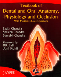 TEXTBOOK OF DENTAL AND ORAL ANATOMY, PHYSIOLOGY AND OCCLUSION WITH M.C.QS 1/E R.P., 2007, SATISH CHANDRA