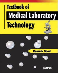 TEXTBOOK OF MEDICAL LABORATORY TECHNOLOGY 1/E, 2006, RAMNIK SOOD