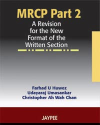 MRCP PART 2 A REVISION FOR THE NEW FORMAT OF THE WRITTEN SECTION 1/E, 2007, FARHAD U HUWEZ