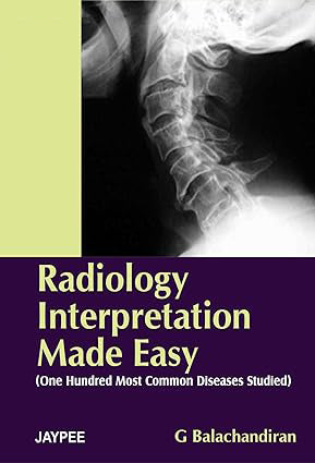 RADIOLOGY INTERPRETATION MADE EASY 1/E, 2007, G BALACHANDRAN