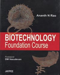 BIOTECHNOLOGY FOUNDATION COURSE 1/E R.P., 2008, ANANTH R RAO