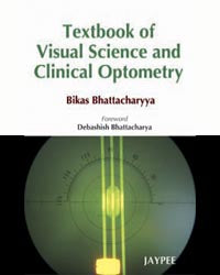 TEXTBOOK OF VISUAL SCIENCE AND CLINICAL OPTOMOTRY 1/E, 2009, BIKAS BHATTACHARYA