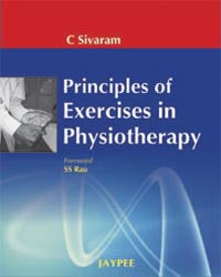 PRINCIPLES OF EXERCISES IN PHYSIOTHERAPY 1/E, 2009, C SIVARAM