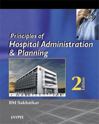 PRINCIPLES OF HOSPITAL ADMINISTRATION AND PLANNING 2/E R.P., 2024, BM SAKHARKAR