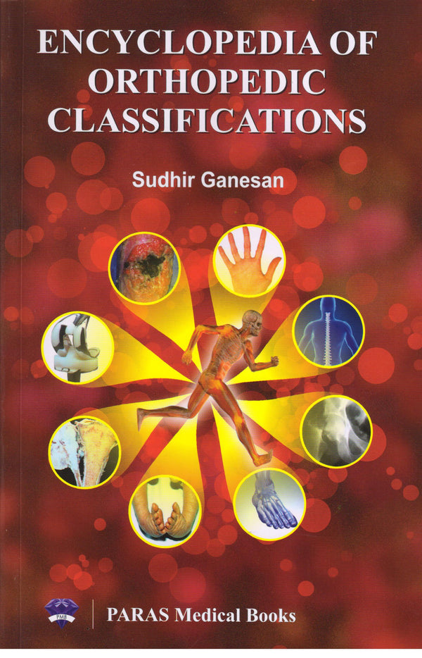 Encyclopedia of Orthopedic Classifications 1st/e by Sudhir Ganesan