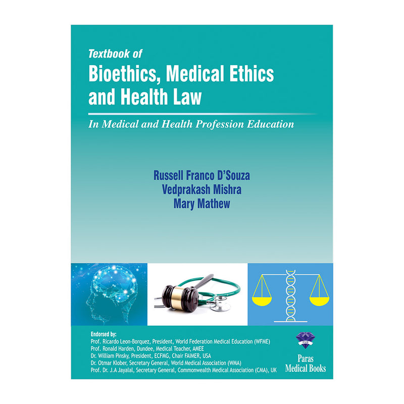 Textbook of Bioethics, Medical Ethics and Health Law 1st/2023 by  Russell D'souza, Vedprakash Mishra, Mary Mathew