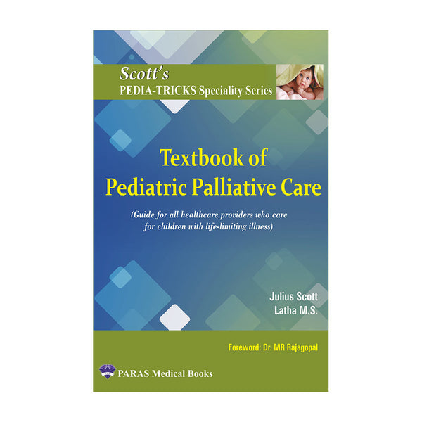Scotts Pediatricks Specialty Series: Textbook of Pediatric Palliative Care 1st/2024 by Julius Scott, Latha M S