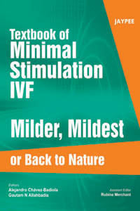 TEXTBOOK OF MINIMAL STIMULATION IVF MILDER,MILDEST OR BACK TO NATURE 1/E, 2011, BADIOLA