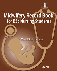 MIDWIFERY RECORD BOOK FOR BSC NURSING STUDENTS 1/E, 2011, MARIE ELIZABETH PINTO