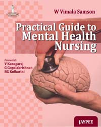 PRACTICAL GUIDE TO MENTAL HEALTH NURSING 1/E R.P., 2025, W VIMALA SAMSON