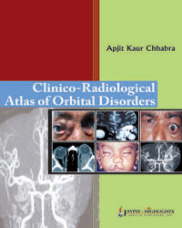 CLINICO-RADIOLOGICAL ATLAS OF ORBITAL DISORDERS 1/E, 2011, APJIT KAUR CHHABRA