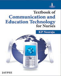 TEXTBOOK OF COMMUNICATION AND EDUCATION TECHNOLOGY FOR NURSES 1/E R.P., 2025, KP NEERAJA