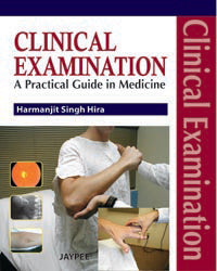 CLINICAL EXAMINATION A PRACTICAL GUIDE IN MEDICINE 1/E, 2011, HARMANJIT SINGH HIRA