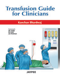 TRANSFUSION GUIDE FOR CLINICIANS 1/E, 2012, KANCHAN BHARDWAJ
