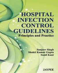 HOSPITAL INFECTION CONTROL GUIDELINES :PRINCIPLES AND PRACTICE 1/E R.P., 2025, SHAKTI KUMAR GUPTA