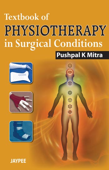TEXTBOOK OF PHYSIOTHERAPY IN SURGICAL CONDITIONS 1/E R.P., 2025, PUSHPAL K MITRA