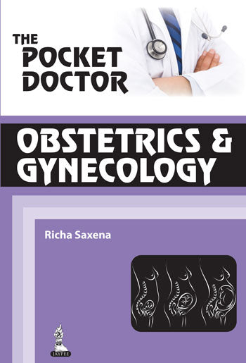 THE POCKET DOCTOR OBSTETRICS & GYNECOLOGY 1/E, 2014, RICHA SAXENA