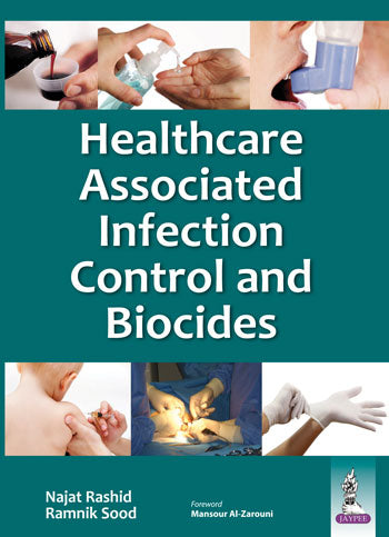 HEALTHCARE ASSOCIATED INFECTION CONTROL AND BIOCIDES 1/E, 2014, NAJAT RASHID