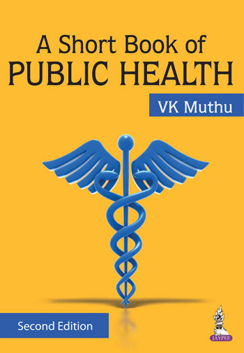 A SHORT BOOK OF PUBLIC HEALTH 2/E, 2014, VK MUTHU