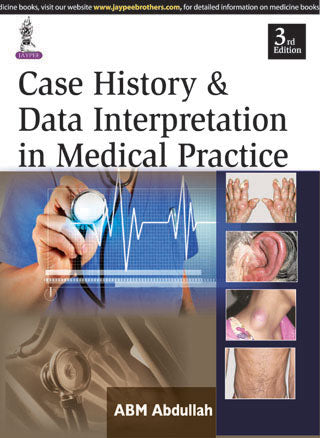 CASE HISTORY & DATA INTERPRETATION IN MEDICAL PRACTICE 3/E, 2015, ABDULLAH ABM