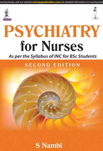 PSYCHIATRY FOR NURSES AS PER THE SYLLABUS OF INC FOR BSC STUDENTS 2/E R.P., 2025, S NAMBI