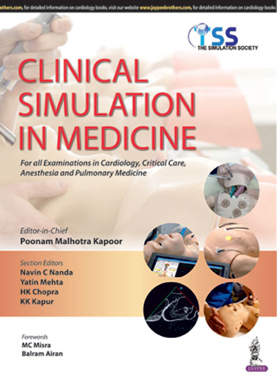 CLINICAL SIMULATION IN MEDICINE FOR ALL EXAM. IN CARDIOLOGY,CRITICAL CARE, ANESTHESIA AND PULM.MED. 1/E, 2017, POONAM MALHOTRA KAPOOR
