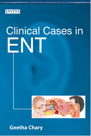 CLINICAL CASES IN ENT 1/E, 2015, GEETHA CHARY