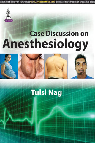 CASE DISCUSSION ON ANESTHESIOLOGY 1/E R.P., 2025, TULSI NAG