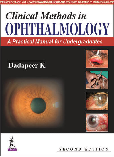 CLINICAL METHODS IN OPHTHALMOLOGY:A PRACTICAL MANUAL FOR UNDERGRADUATES 2/E R.P., 2025, DADAPEER K