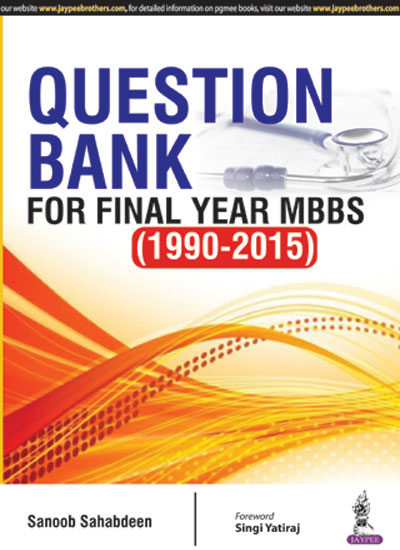 QUESTION BANK FOR FINAL YEAR MBBS (1990-2015) 1/E, 2016, SANOOB SAHABDEEN