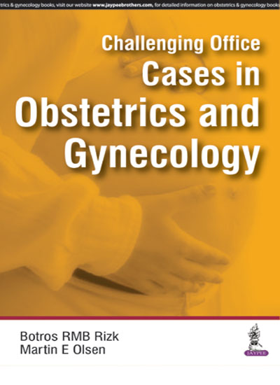 CHALLENGING OFFICE CASES IN OBSTETRICS AND GYNECOLOGY 1/E, 2016, BOTROS RMB RIZK