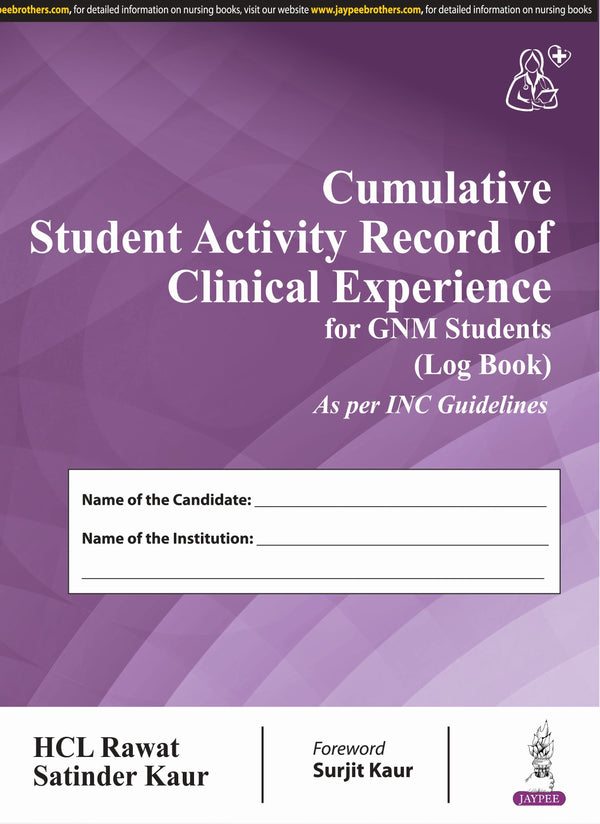 CUMULATIVE STUDENT ACTIVITY RECORD OF CLINICAL EXPERIENCE FOR GNM STUDENTS (LOG BOOK)AS PER INC GUID 1/E, 2018, HCL RAWAT