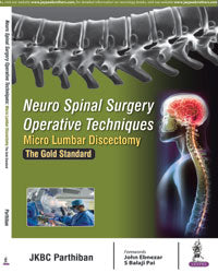 NEURO SPINAL SURGERY OPERATIVE TECHNIQUES MICRO LUMBAR DISCECTOMY THE GOLD STANDARD 1/E, 2017, JKBC PARTHIBAN