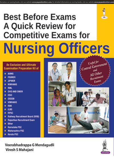 BEST BEFORE EXAMS A QUICK REVIEW FOR COMPETITIVE EXAMS FOR NURSING OFFICERS 1/E, 2018, VEERABHADRAPPA G MENDAGUDLI