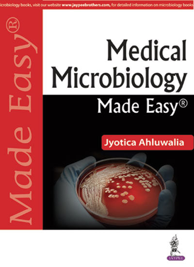 MEDICAL MICROBIOLOGY MADE EASY 1/E, 2018, JYOTICA AHLUWALIA
