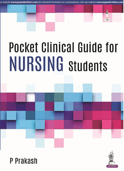 POCKET CLINICAL GUIDE FOR NURSING STUDENTS 1/E, 2018, P PRAKASH