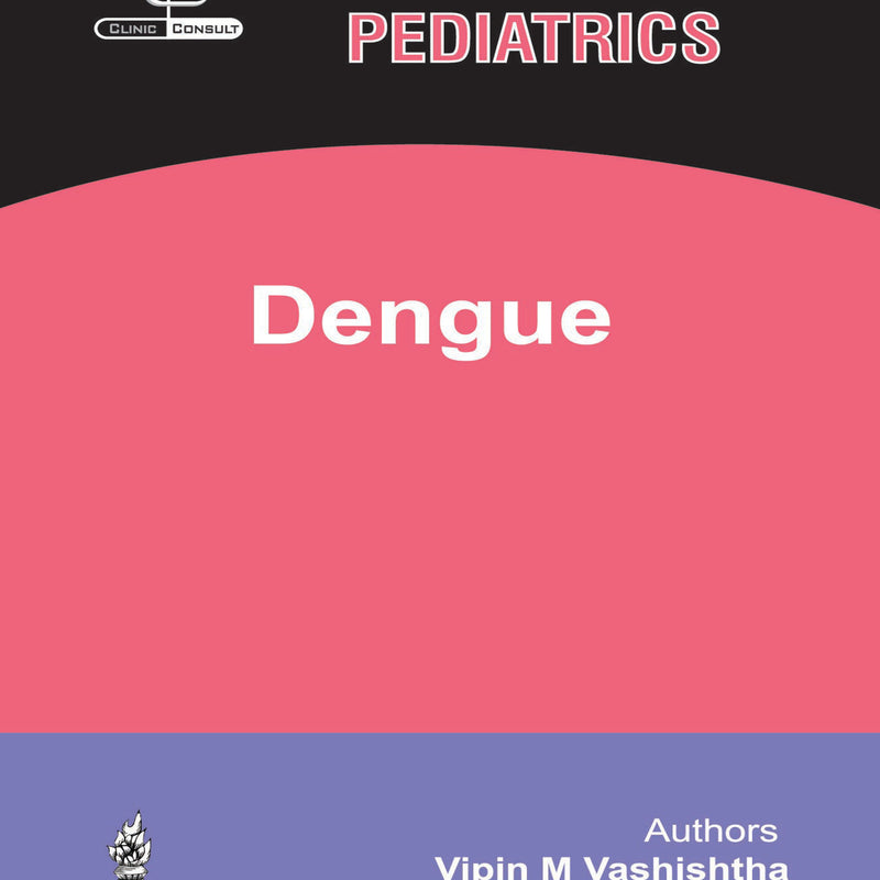 CLINIC CONSULT PEDIATRICS DENGUE WITH CD-ROM 1/E, 2018, VIPIN M VASHISHTHA