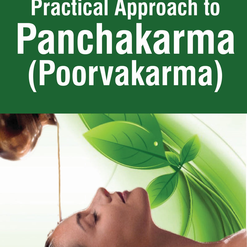 A HANDBOOK ON PRACTICAL APPROACH TO PANCHAKARMA (POORVAKARMA) 2/E, 2018, ANUP JAIN