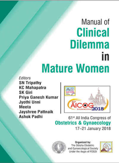 AICOG MANUAL OF CLINICAL DILEMMA IN MATURE WOMEN 1/E, 2018, SN TRIPATHY