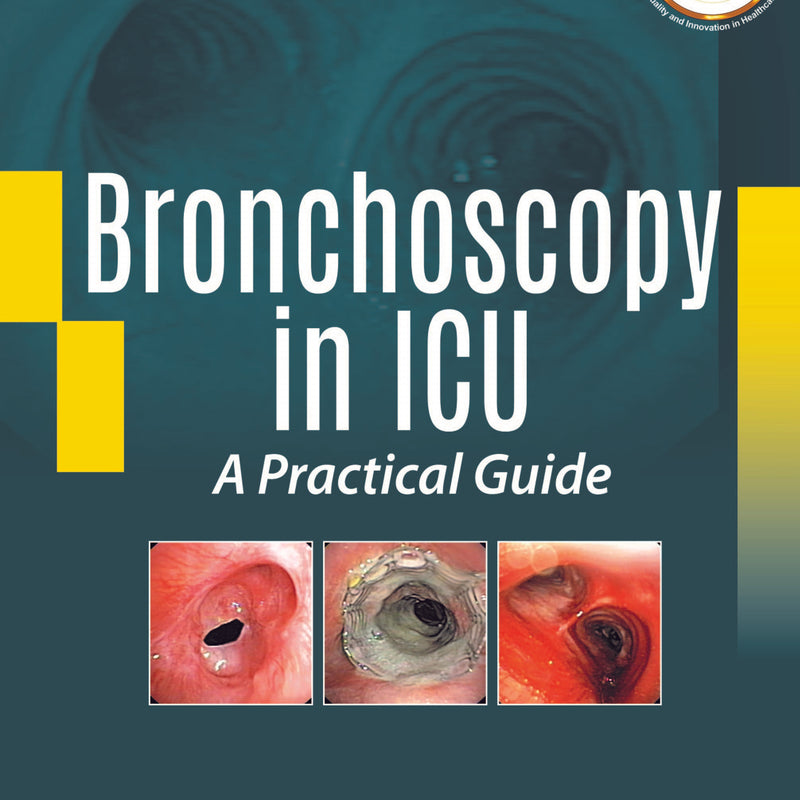 BRONCHOSCOPY IN ICU: A PRACTICAL GUIDE 1/E, 2020, MANOJ K GOEL