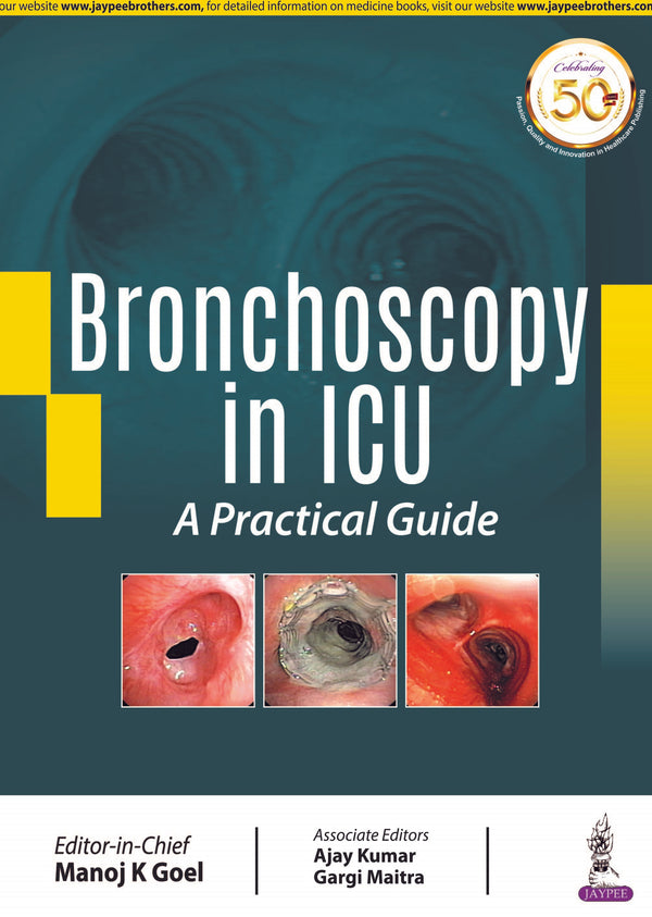 BRONCHOSCOPY IN ICU: A PRACTICAL GUIDE 1/E, 2020, MANOJ K GOEL