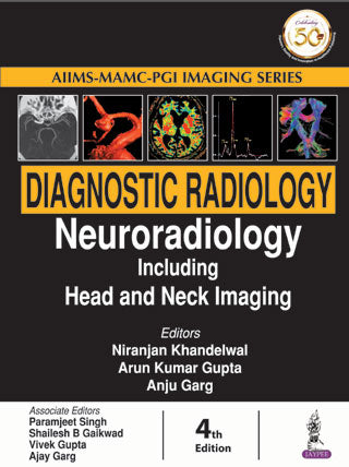 DIAGNOSTIC RADIOLOGY NEURORADIOLOGY INCLUDING HEAD AND NECK IMAGING 4/E, 2019, NIRANJAN KHANDELWAL